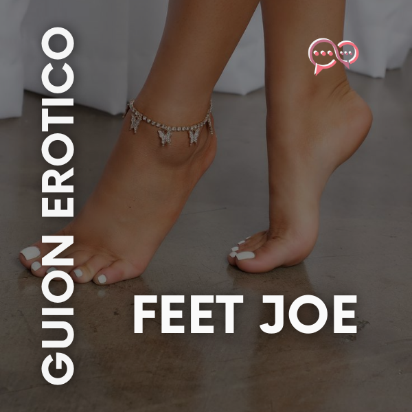 Guión Erótico Feet JOE/JOI